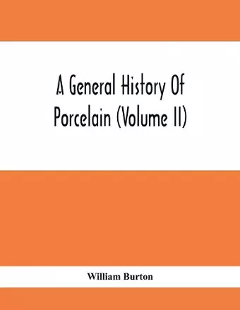 A General History Of Porcelain (Volume Ii) cover