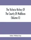 The Victoria History Of The County Of Middlesex (Volume Ii) cover