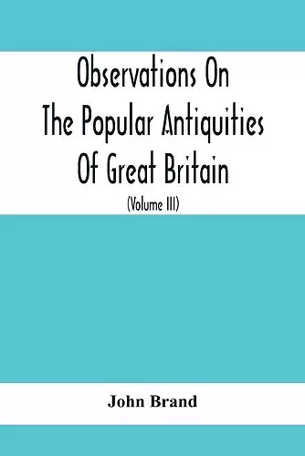 Observations On The Popular Antiquities Of Great Britain cover