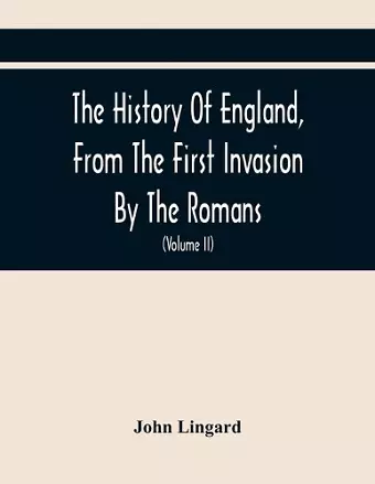 The History Of England, From The First Invasion By The Romans; To The Accession Of Henry VIII (Volume Ii) cover