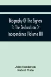 Biography Of The Signers To The Declaration Of Independence (Volume Iii) cover