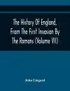 The History Of England, From The First Invasion By The Romans; To The Twenty-Seventh Year Of The Reign Of Charles II (Volume Vii) cover