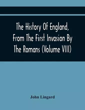 The History Of England, From The First Invasion By The Romans; To The Revolution In 1688 (Volume Viii) cover