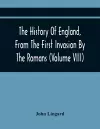 The History Of England, From The First Invasion By The Romans; To The Revolution In 1688 (Volume Viii) cover