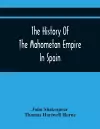 The History Of The Mahometan Empire In Spain cover