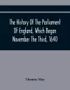 The History Of The Parliament Of England, Which Began November The Third, 1640 cover