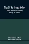 Atlas Of The Nervous System, Including An Epitome Of The Anatomy, Pathology, And Treatment cover