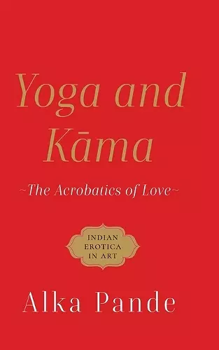 Yoga and Kama the Acrobatics of Love cover