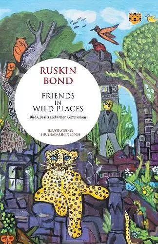 Friends in Wild Places Birds, Beasts and Other Companions cover