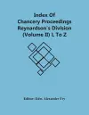 Index Of Chancery Proceedings Reynardson'S Division (Volume Ii) L To Z cover