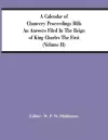 A Calendar Of Chancery Proceedings Bills An Answers Filed In The Reign Of King Charles The First (Volume Ii) cover