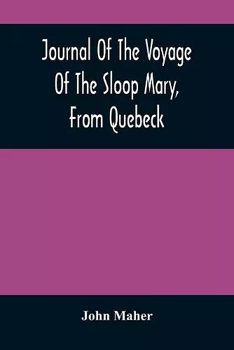 Journal Of The Voyage Of The Sloop Mary, From Quebeck cover