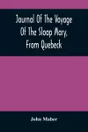 Journal Of The Voyage Of The Sloop Mary, From Quebeck cover