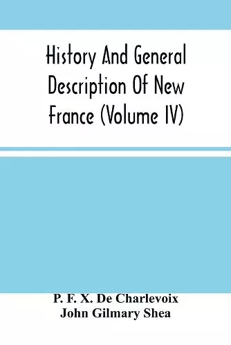 History And General Description Of New France (Volume Iv) cover