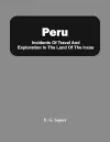 Peru; Incidents Of Travel And Exploration In The Land Of The Incas cover