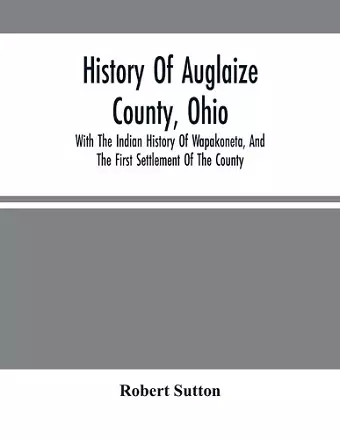 History Of Auglaize County, Ohio cover