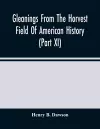 Gleanings From The Horvest Field Of American History (Part Xi) cover