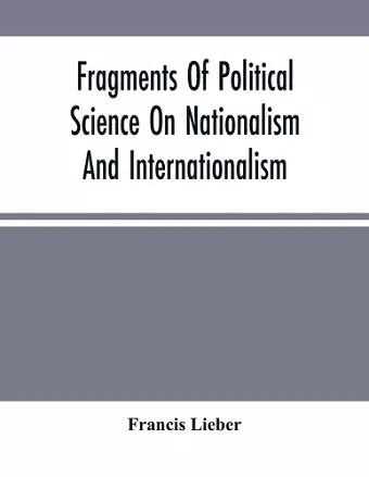 Fragments Of Political Science On Nationalism And Internationalism cover