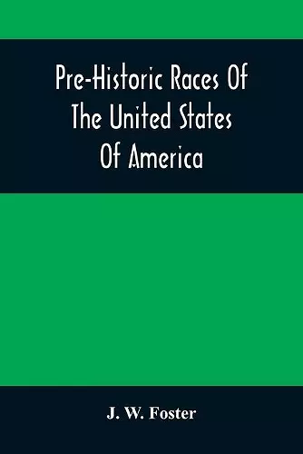 Pre-Historic Races Of The United States Of America cover