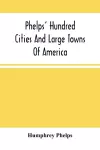 Phelps' Hundred Cities And Large Towns Of America cover