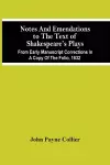 Notes And Emendations To The Text Of Shakespeare'S Plays; From Early Manuscript Corrections In A Copy Of The Folio, 1632 cover