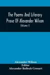 The Poems And Literary Prose Of Alexander Wilson, The American Ornithologist. For The First Time Fully Collected And Compared With The Original And Early Editions, Mss., Etc (Volume I) Prose cover