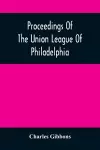 Proceedings Of The Union League Of Philadelphia cover