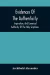 Evidences Of The Authenticity, Inspiration, And Canonical Authority Of The Holy Scriptures cover