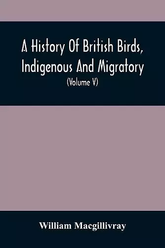 A History Of British Birds, Indigenous And Migratory cover