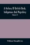 A History Of British Birds, Indigenous And Migratory cover