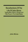 Recollections Of The Life Of John Binns; Twenty-Nine Years In Europe And Fifty-Three In The United States cover