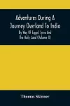 Adventures During A Journey Overland To India, By Way Of Egypt, Syria And The Holy Land (Volume Ii) cover