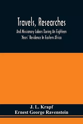 Travels, Researches, And Missionary Labors During An Eighteen Years' Residence In Eastern Africa cover