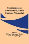 Correspondence Of William Pitt, Earl Of Chatham (Volume Iv) cover