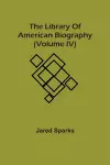 The Library Of American Biography (Volume Iv) cover