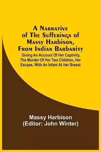 A Narrative Of The Sufferings Of Massy Harbison, From Indian Barbarity cover