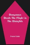 Dangerous Deeds The Flight in the Dirigible cover