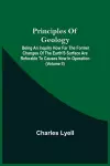 Principles Of Geology; Being An Inquiry How Far The Former Changes Of The Earth'S Surface Are Referable To Causes Now In Operation (Volume Ii) cover