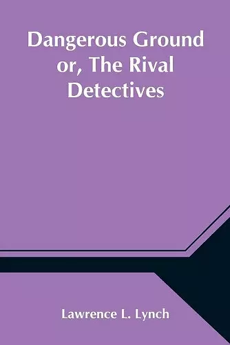 Dangerous Ground or, The Rival Detectives cover