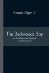 The Backwoods Boy; or, The Boyhood and Manhood of Abraham Lincoln cover