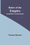 Babes of the Empire; An alphabet for young England cover