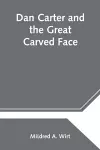 Dan Carter and the Great Carved Face cover