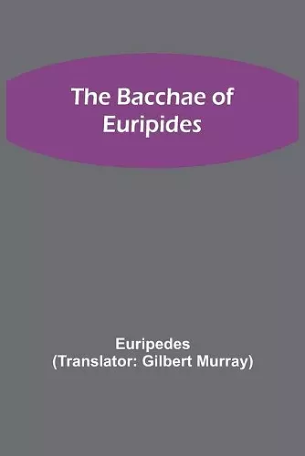 The Bacchae of Euripides cover