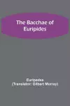 The Bacchae of Euripides cover