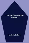 L'Abbe Constantin - Volume 2 cover