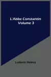 L'Abbe Constantin - Volume 3 cover