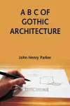 A B C of Gothic Architecture cover