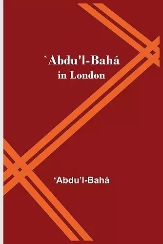 `Abdu'l-Bahá in London cover