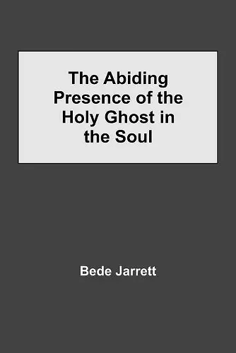 The Abiding Presence of the Holy Ghost in the Soul cover