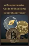 A Comprehensive Guide to Investing in Cryptocurrency cover
